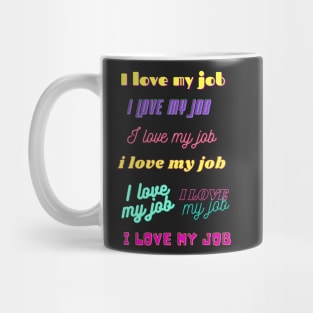 i love my job, various fun fonts Mug